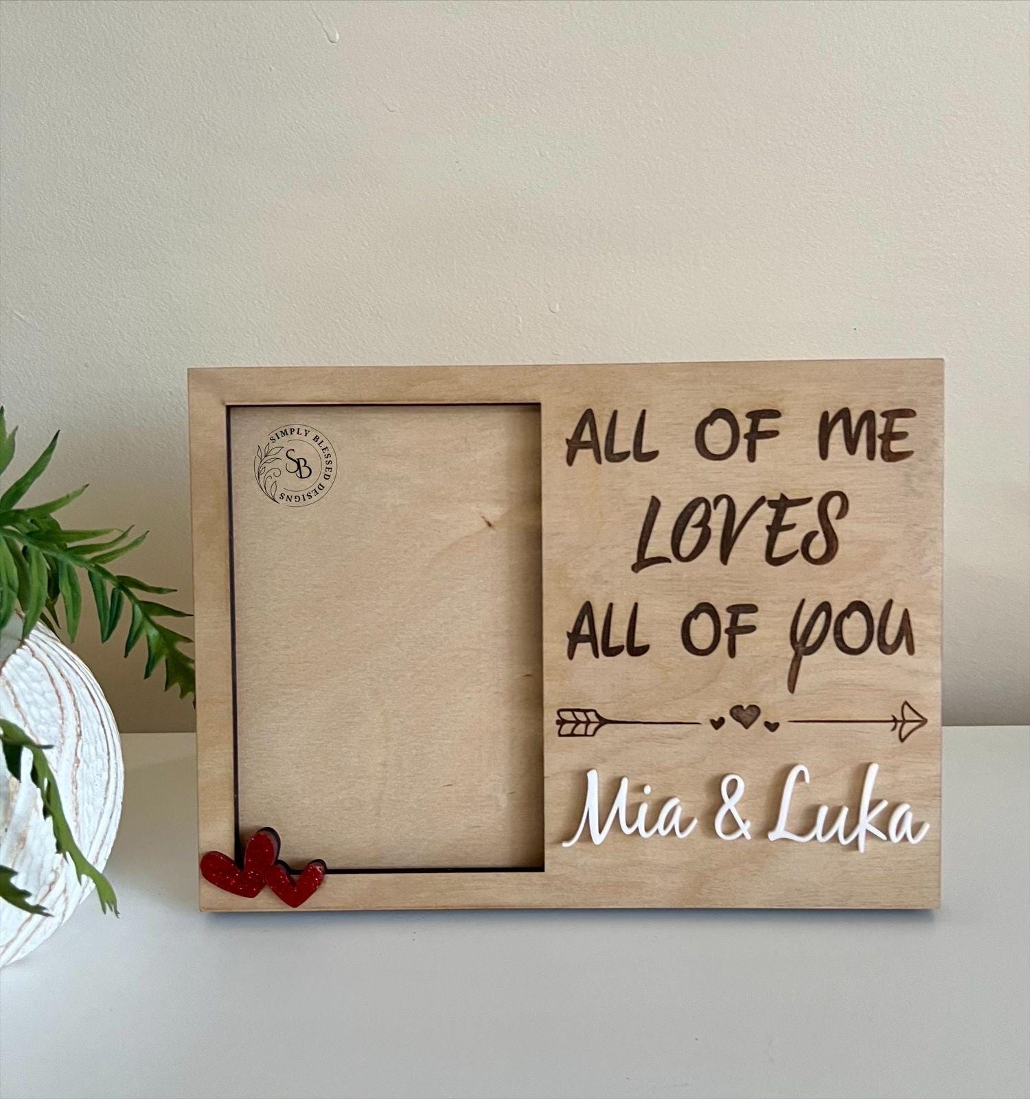 All Of Me Loves All Of You Wooden Photo Frame