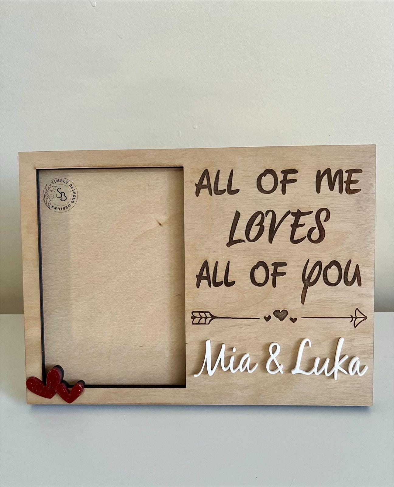 All Of Me Loves All Of You Wooden Photo Frame