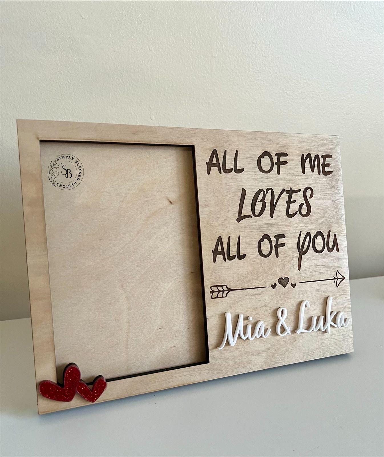 All Of Me Loves All Of You Wooden Photo Frame